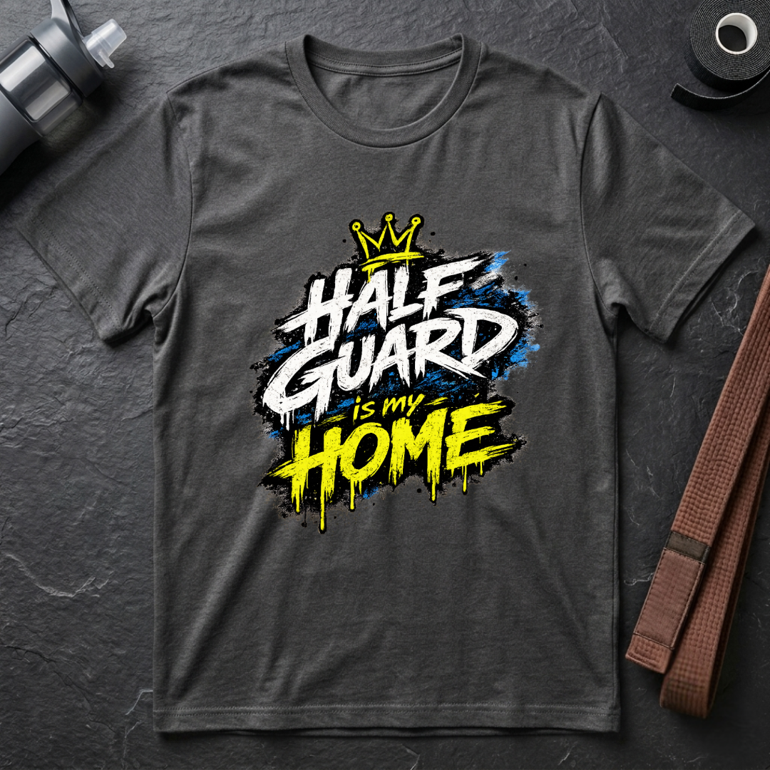 Half Guard Is My Home T-Shirt