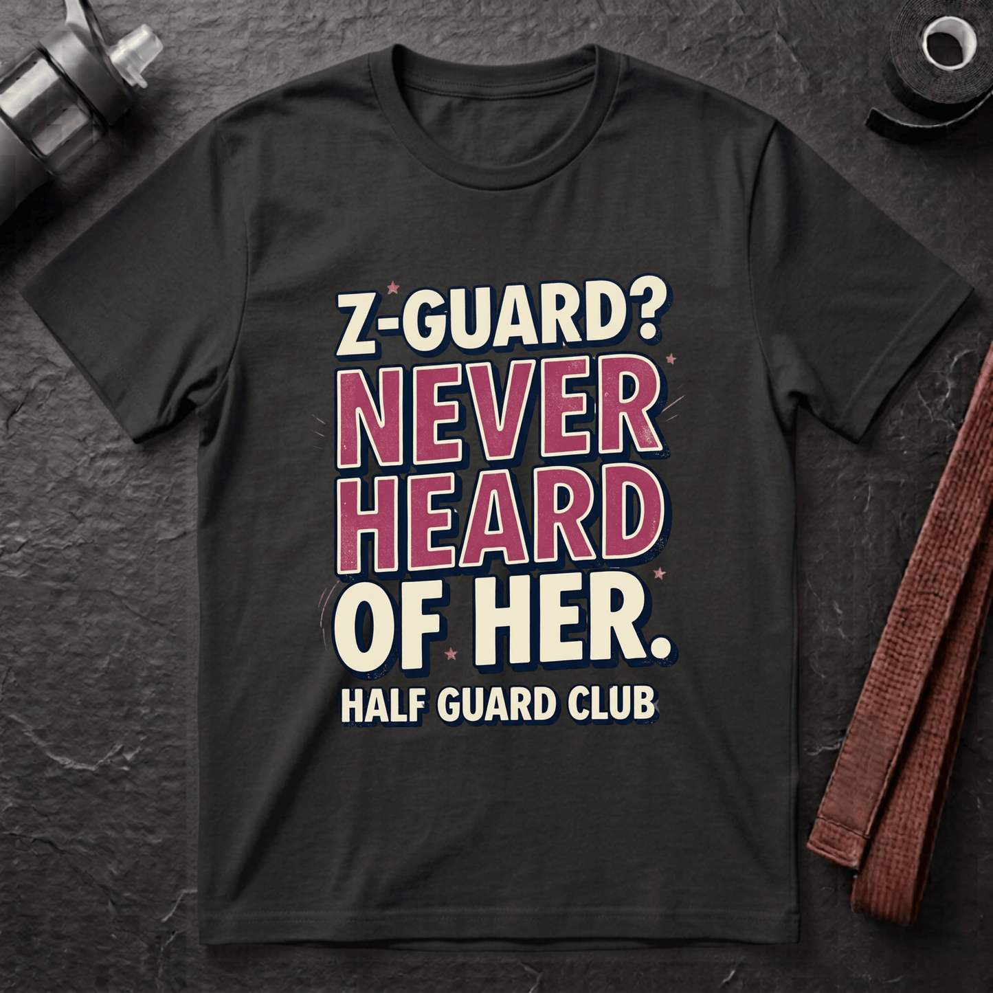 Z-Guard? Never Heard Of Her T-Shirt
