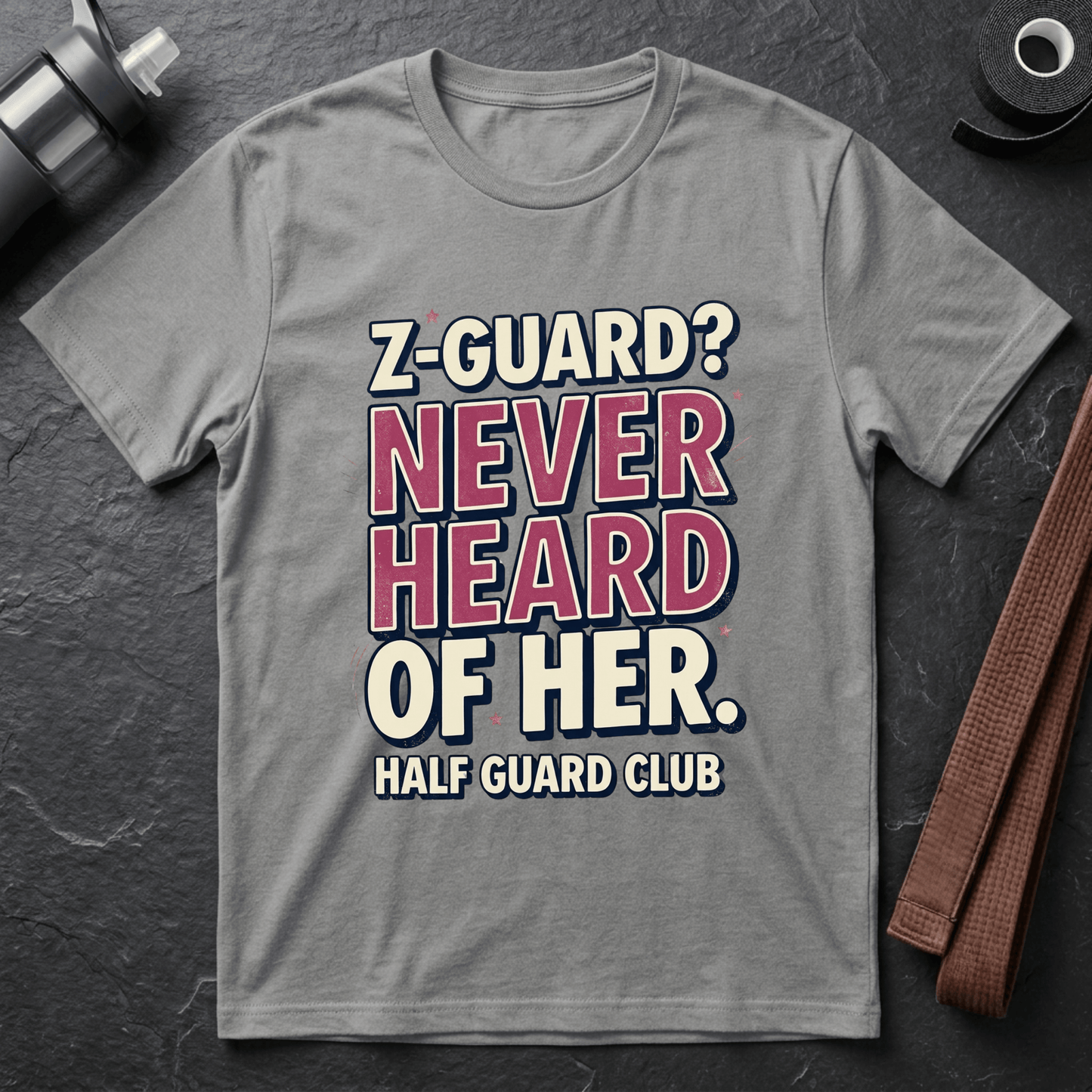 Z-Guard? Never Heard Of Her T-Shirt