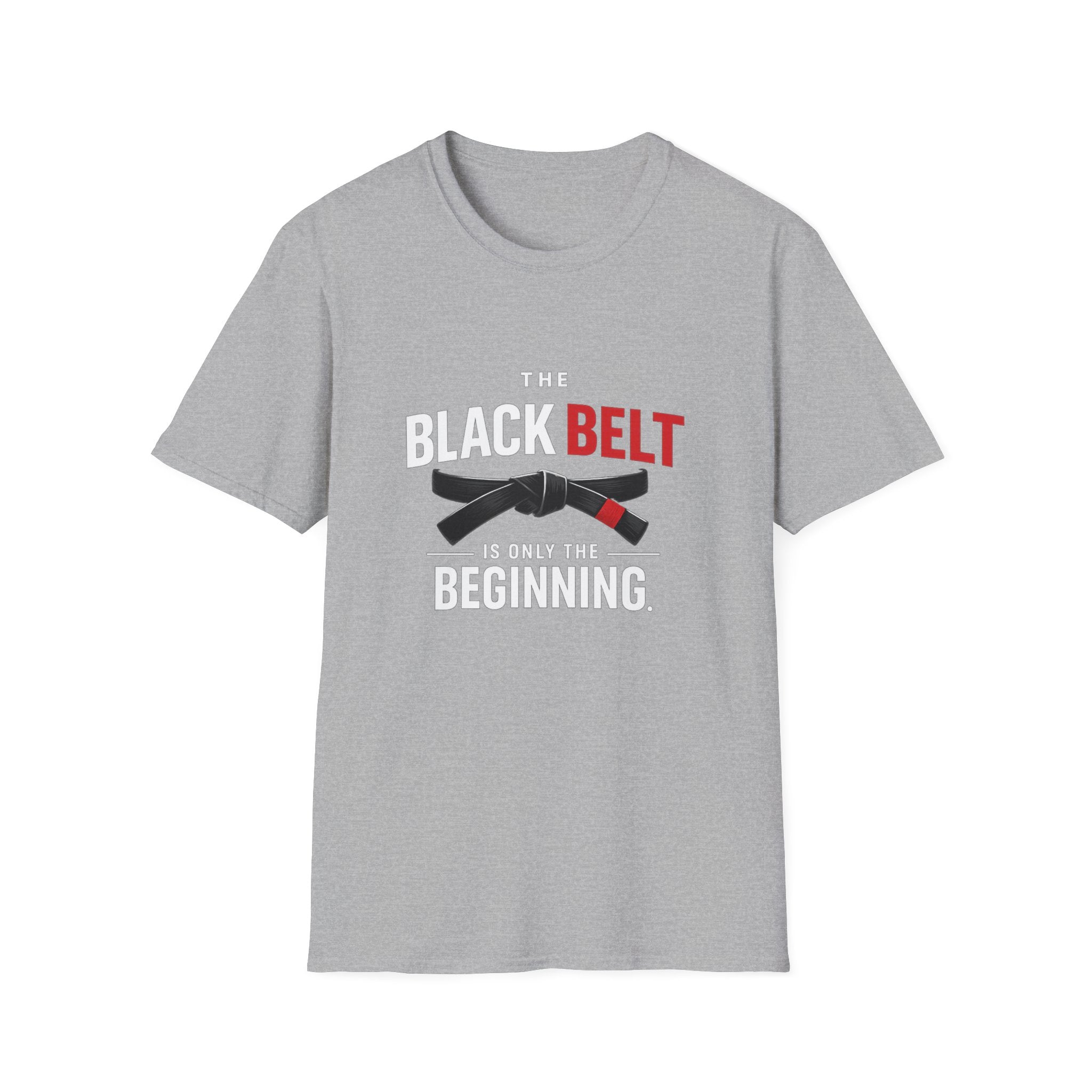The Black Belt is Only the Beginning T-Shirt