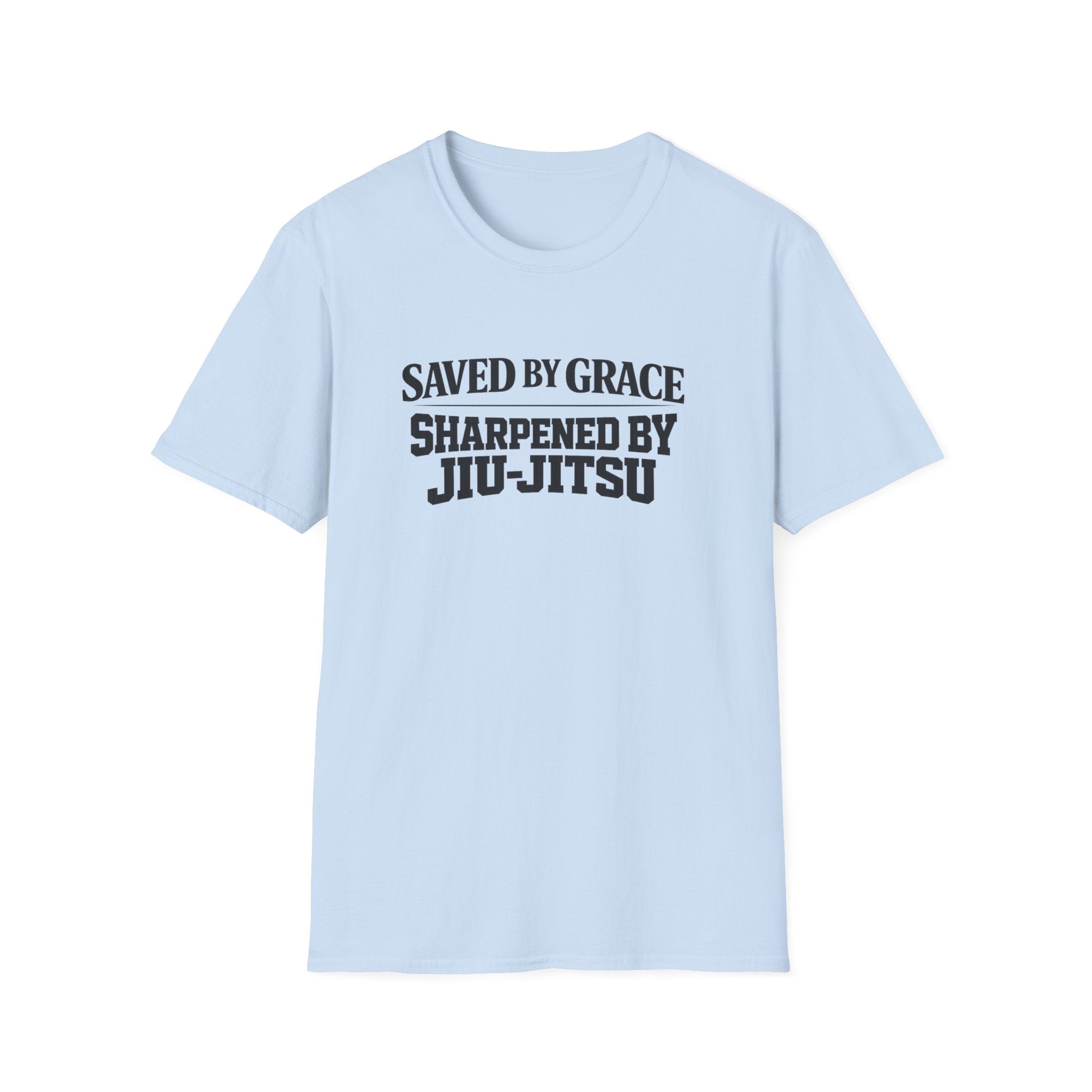 Saved by Grace, Sharpened by Jiu-Jitsu T-Shirt