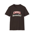 Choke Responsibly T-Shirt