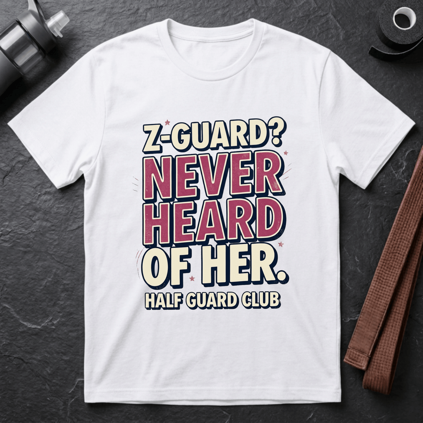 Z-Guard? Never Heard Of Her T-Shirt