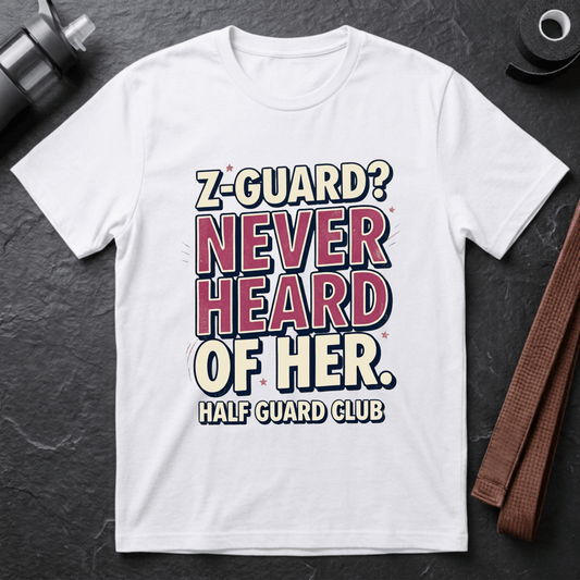 Z-Guard? Never Heard Of Her T-Shirt
