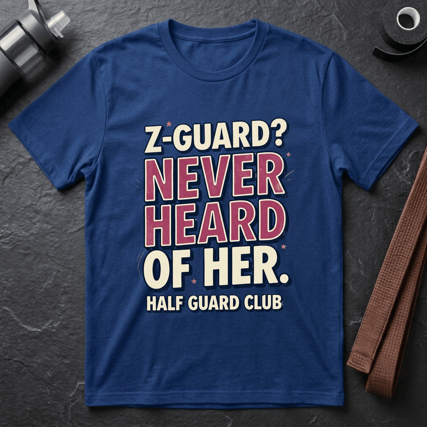 Z-Guard? Never Heard Of Her T-Shirt
