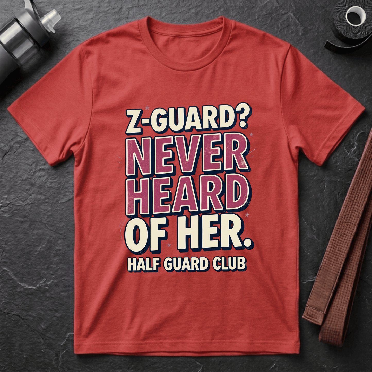 Z-Guard? Never Heard Of Her T-Shirt
