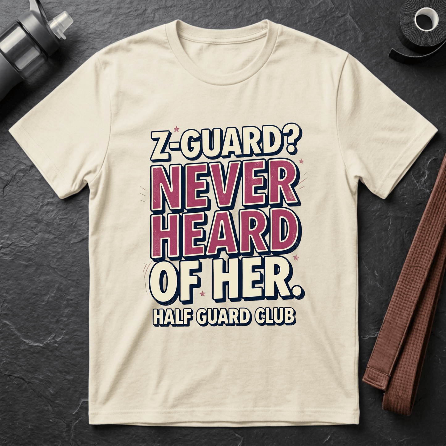 Z-Guard? Never Heard Of Her T-Shirt