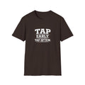 Tap Early Tap Often T-Shirt
