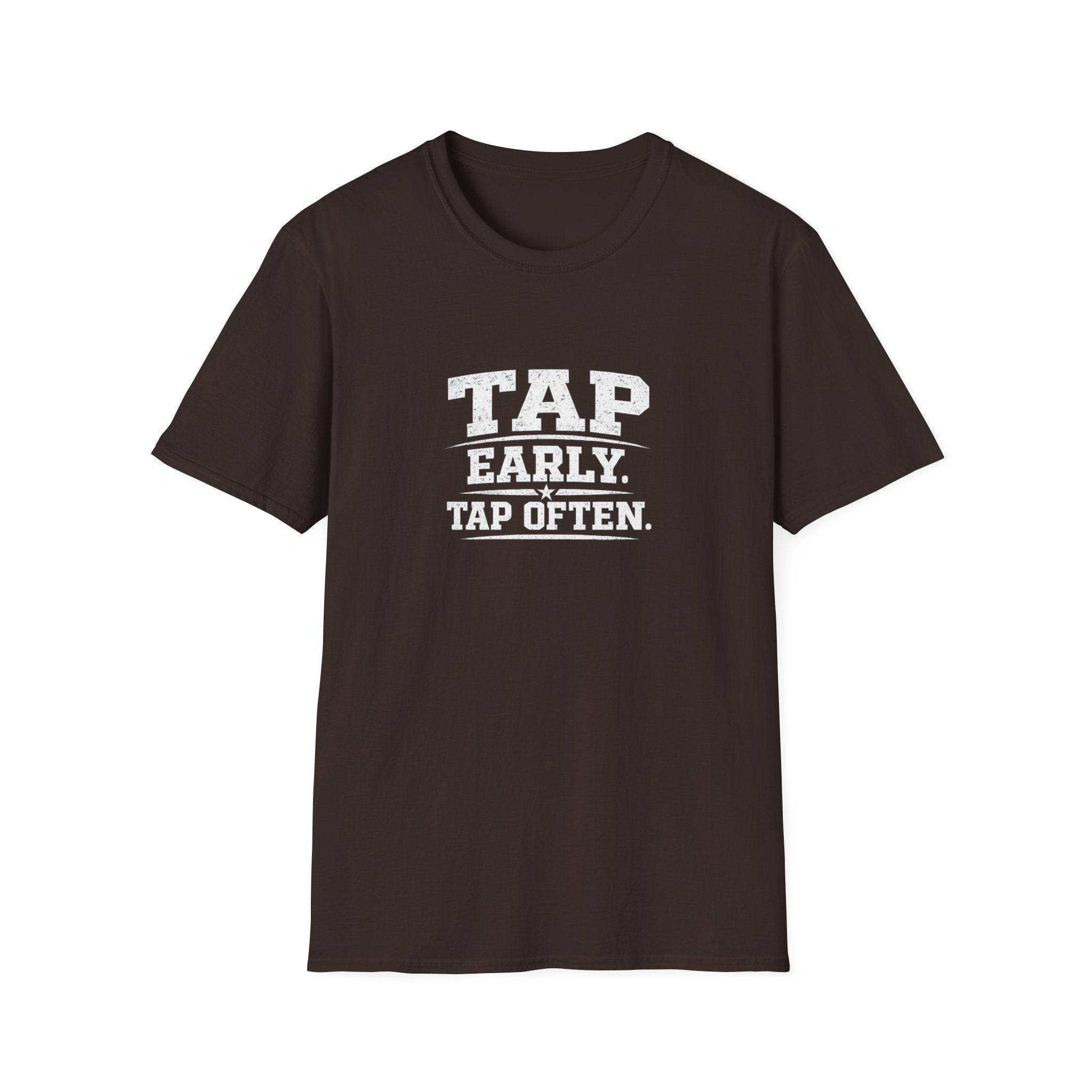 Tap Early Tap Often T-Shirt