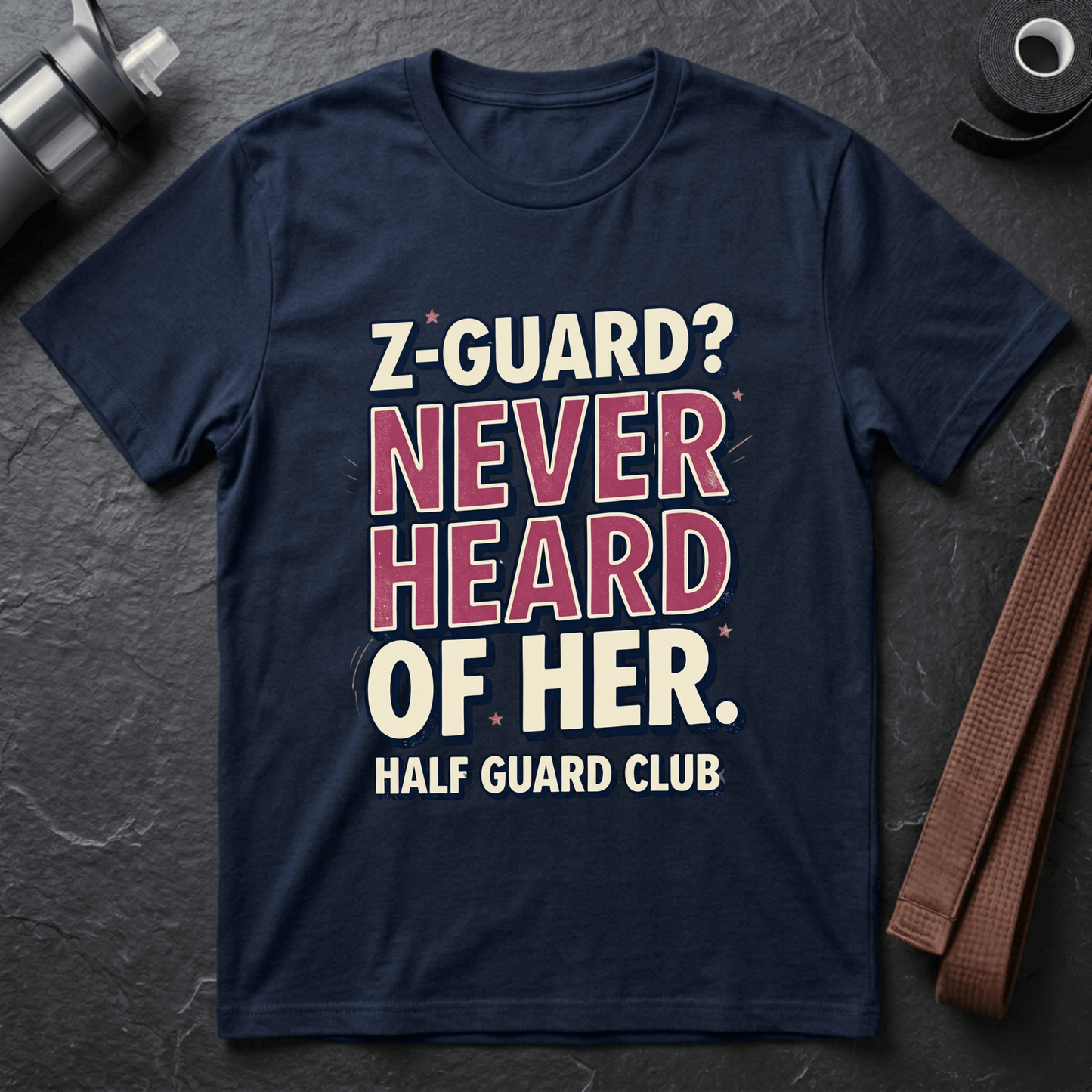 Z-Guard? Never Heard Of Her T-Shirt