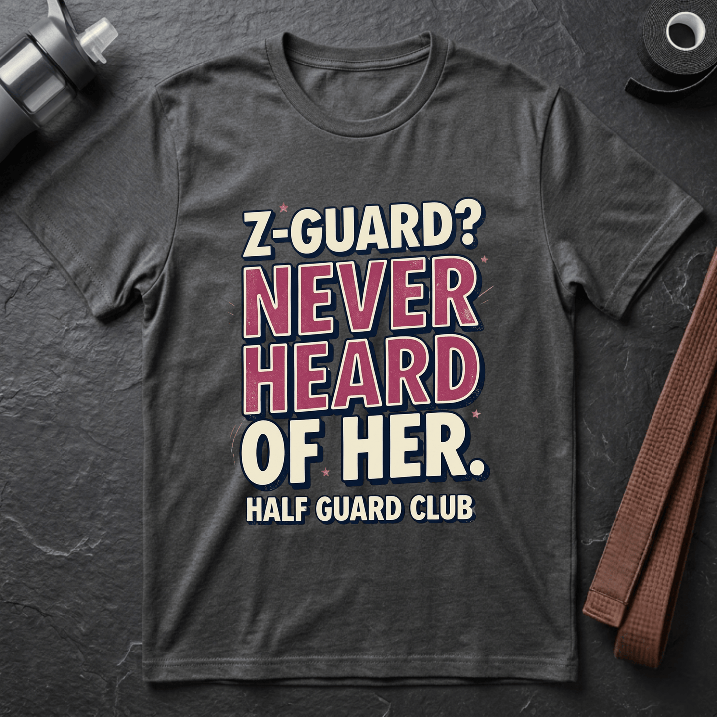 Z-Guard? Never Heard Of Her T-Shirt