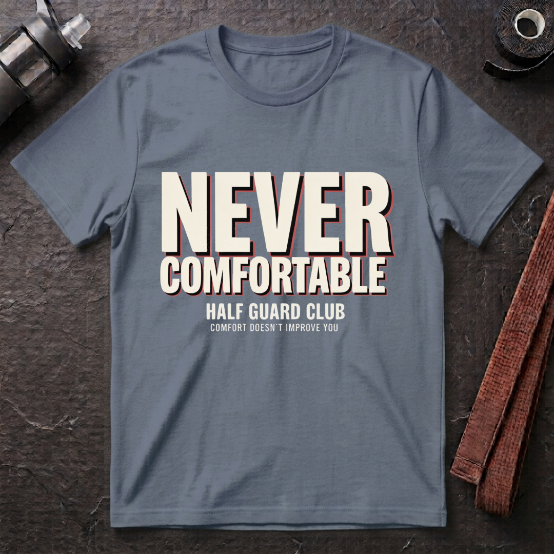Never Comfortable T-Shirt