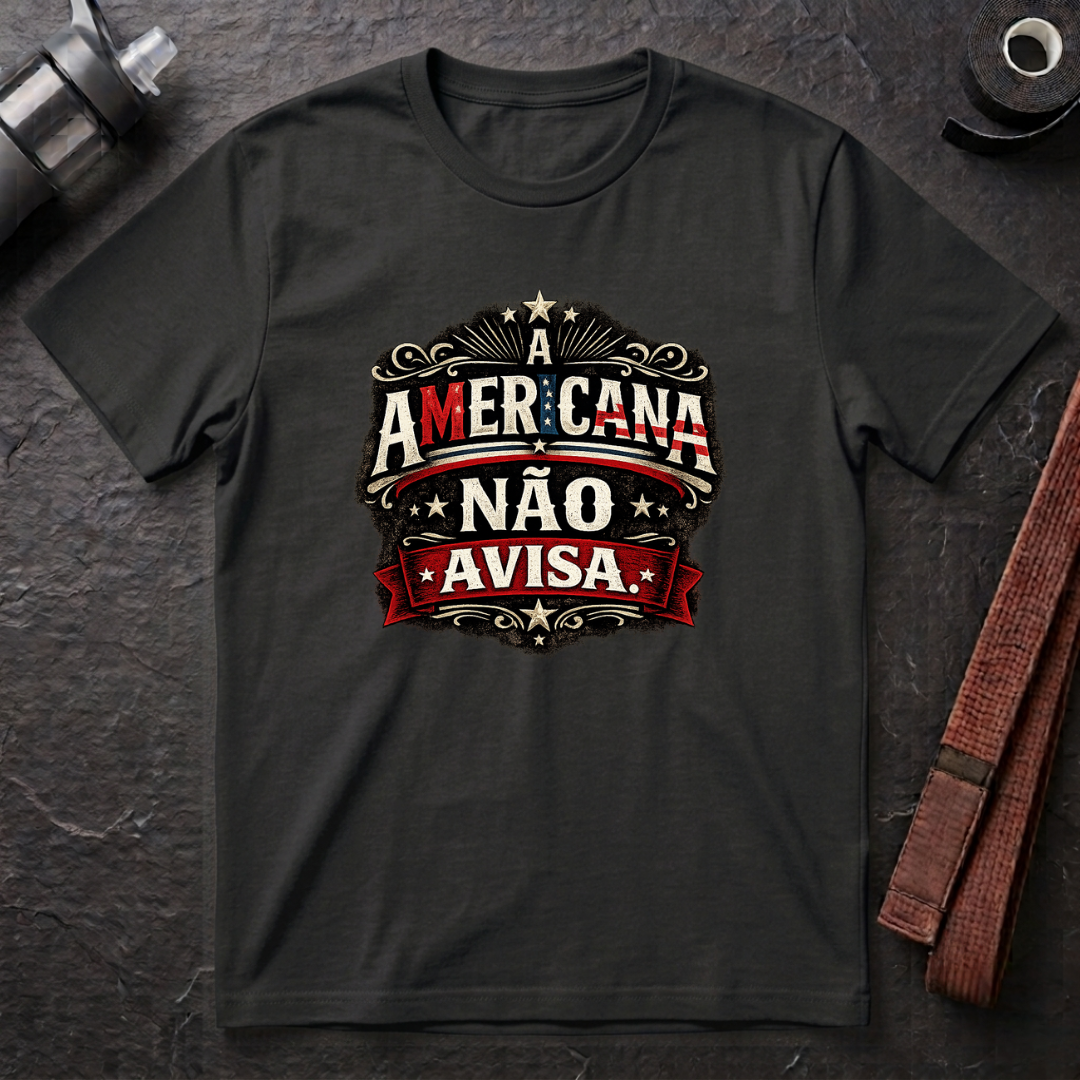 A Americana Não Avisa T-Shirt