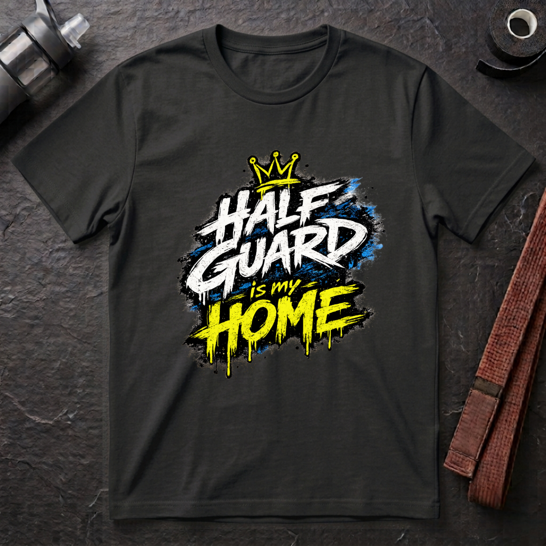 Half Guard Is My Home T-Shirt