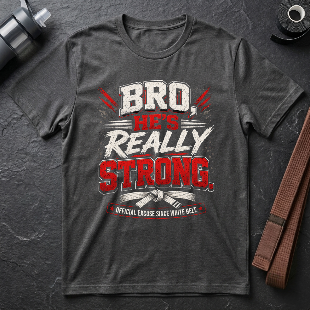 Bro He’s Really Strong T-Shirt