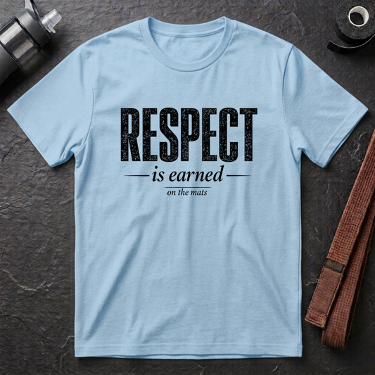 Respect Is Earned T-Shirt