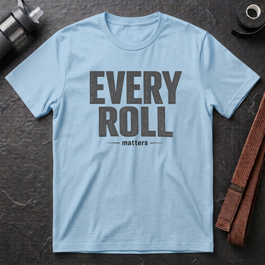 Every Roll Matters T-Shirt