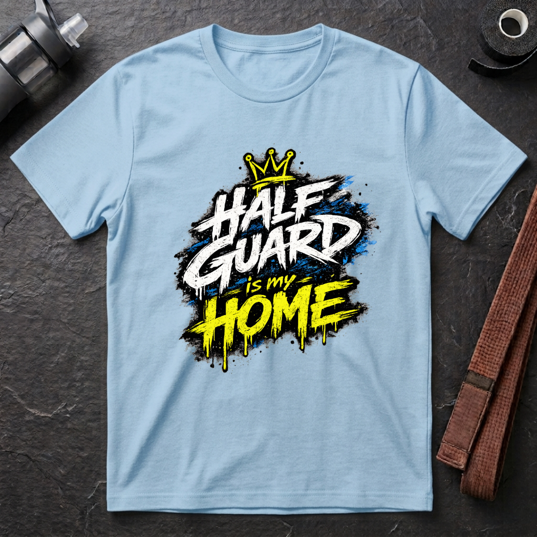 Half Guard Is My Home T-Shirt