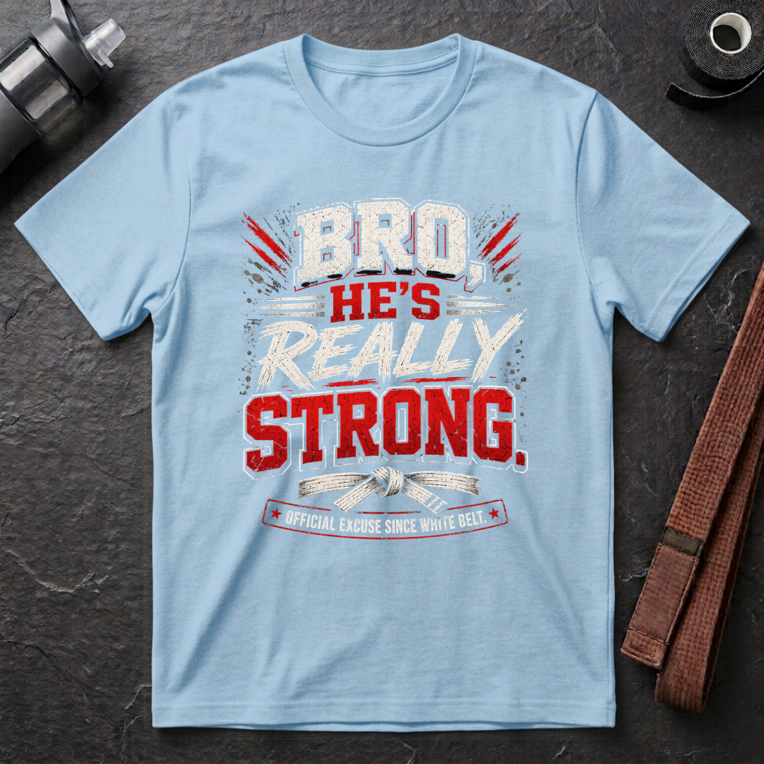 Bro He’s Really Strong T-Shirt