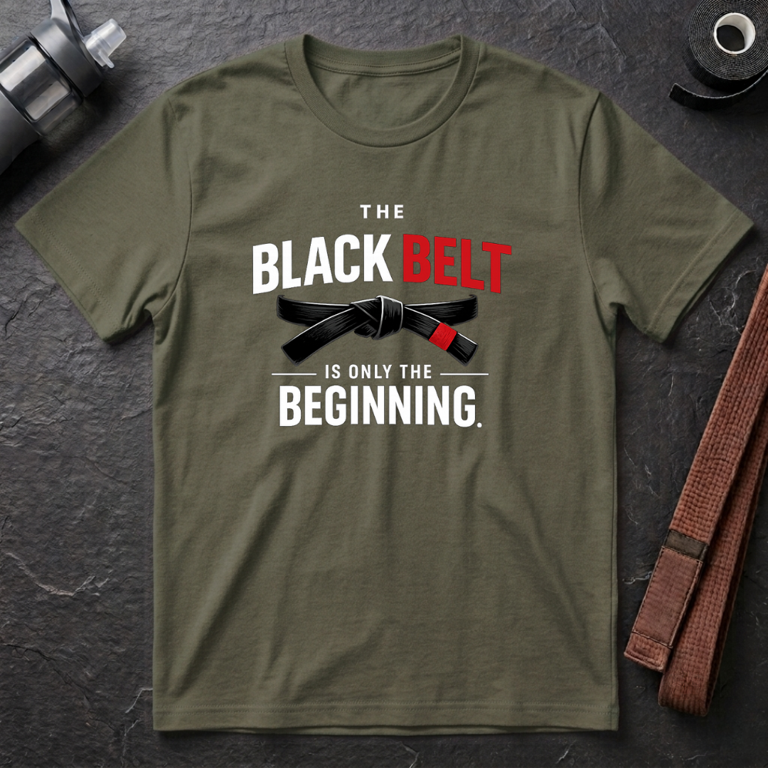 The Black Belt is Only the Beginning T-Shirt