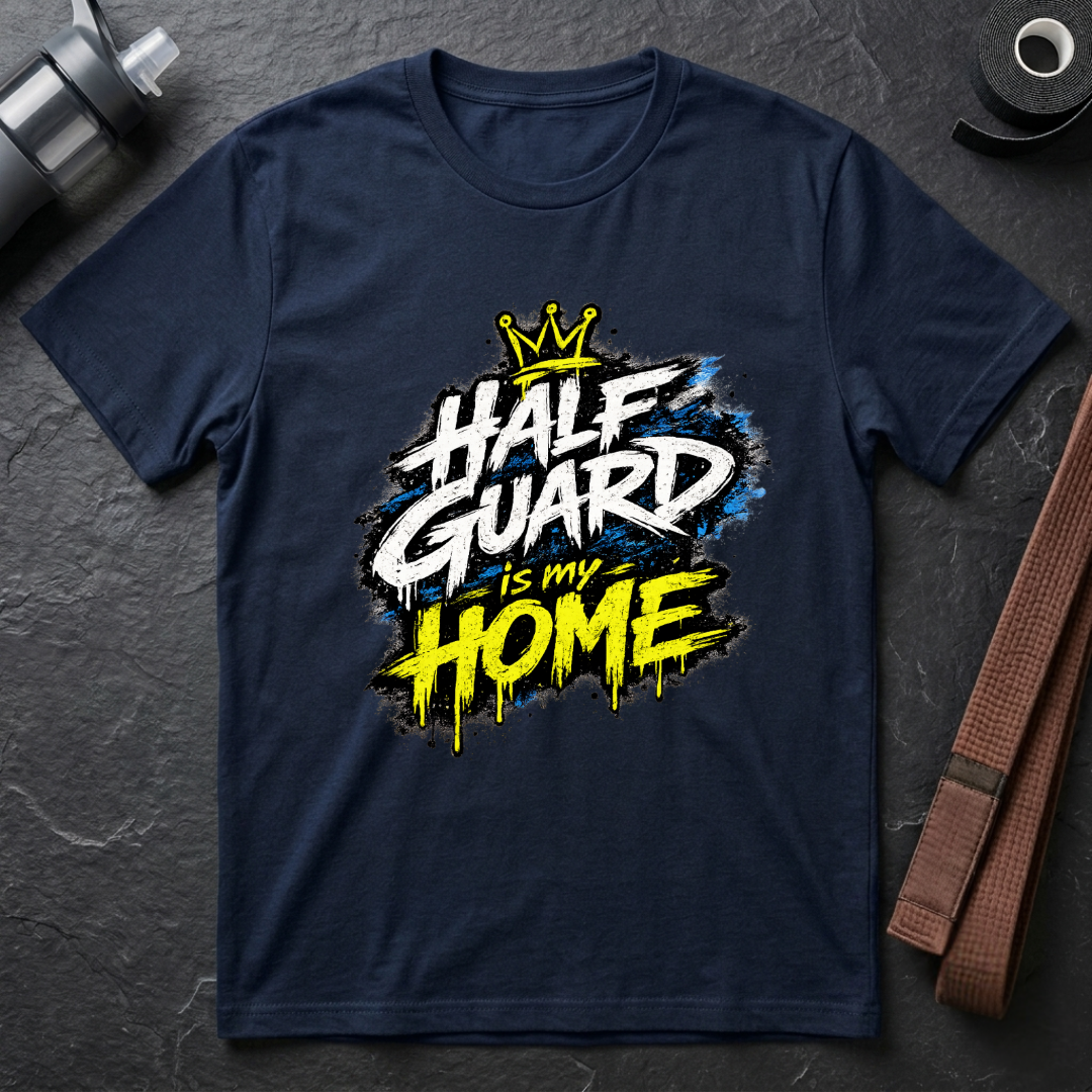 Half Guard Is My Home T-Shirt