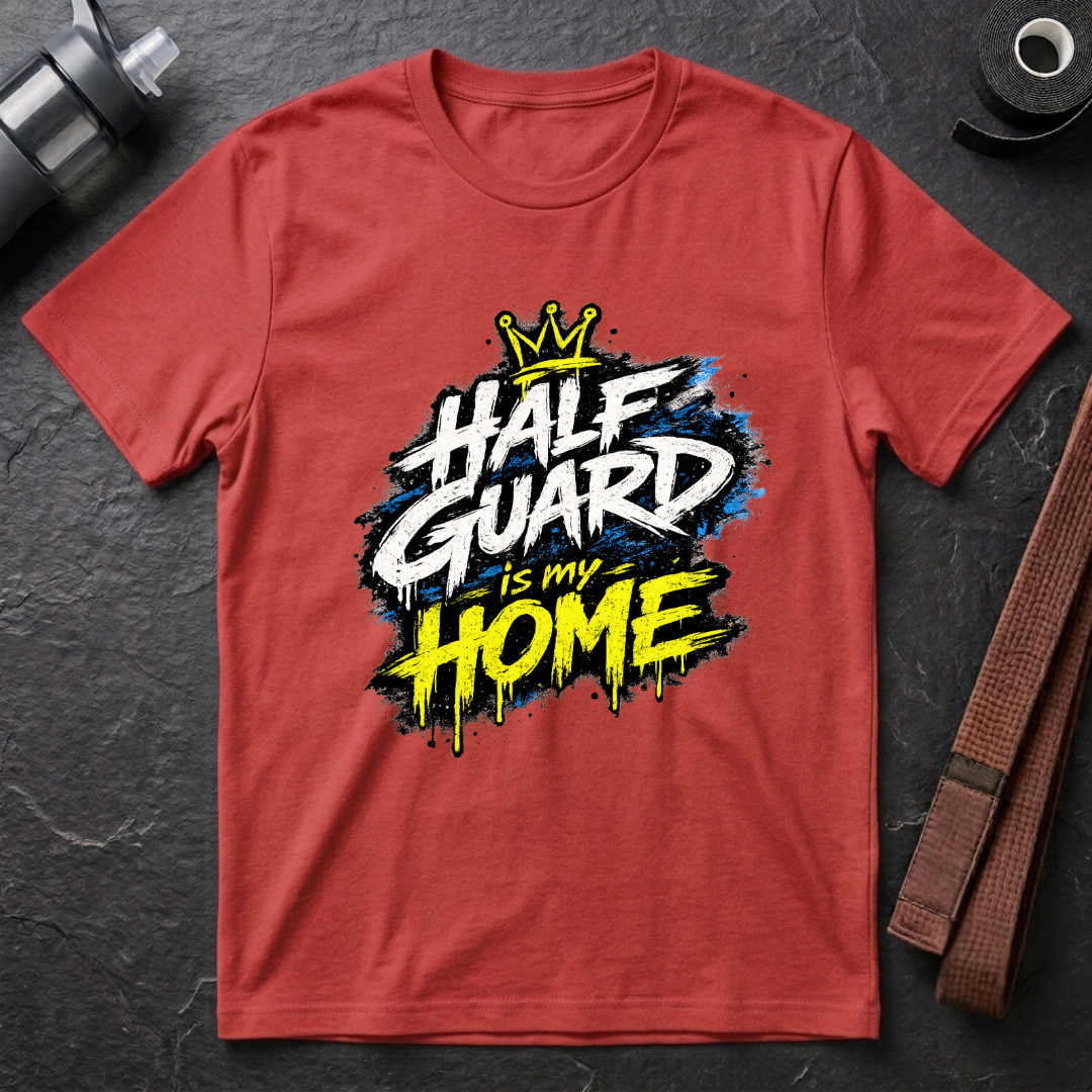 Half Guard Is My Home T-Shirt