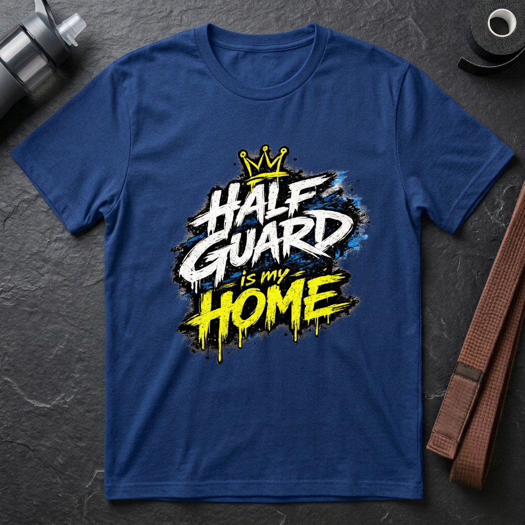 Half Guard Is My Home T-Shirt