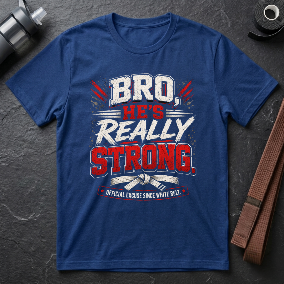 Bro He’s Really Strong T-Shirt