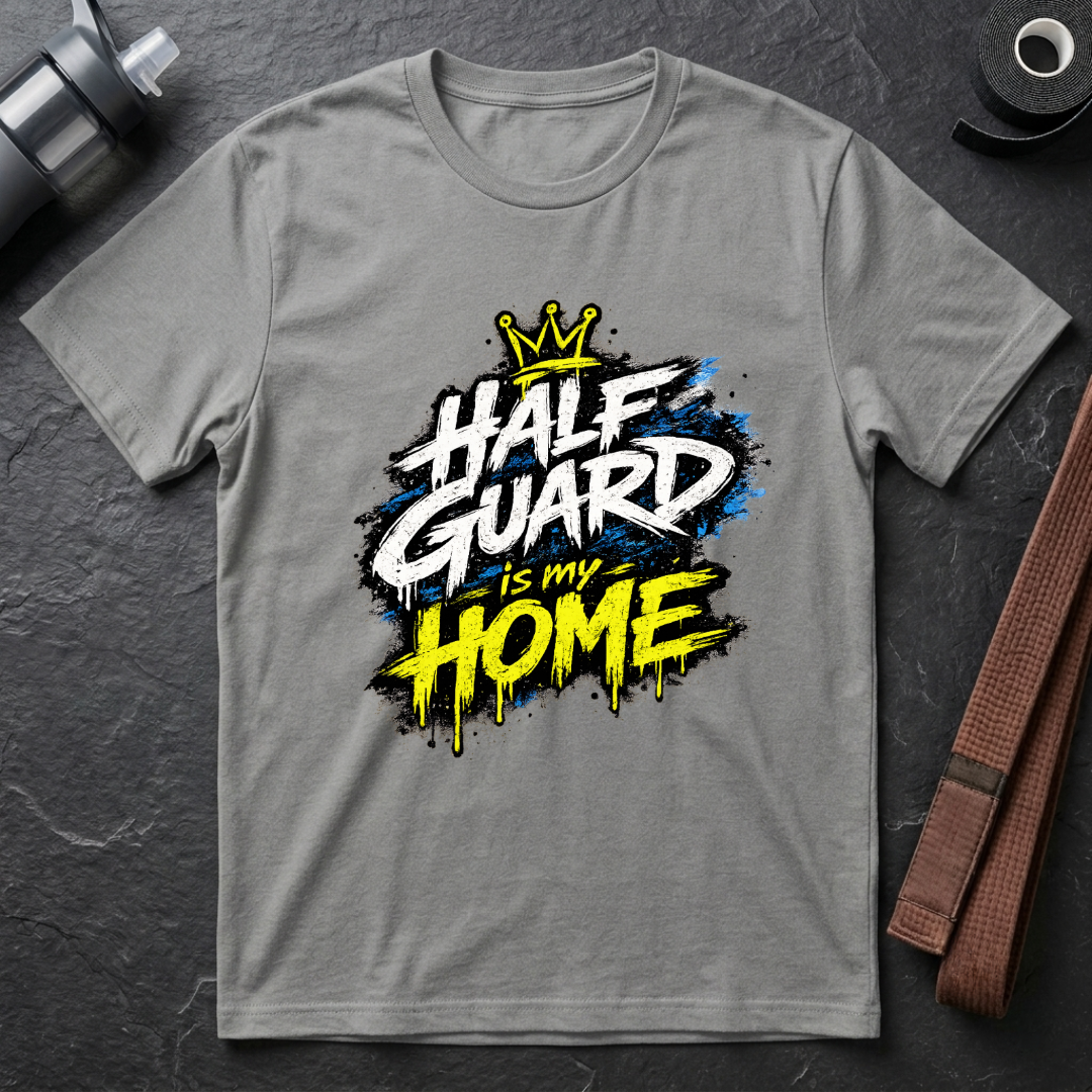 Half Guard Is My Home T-Shirt