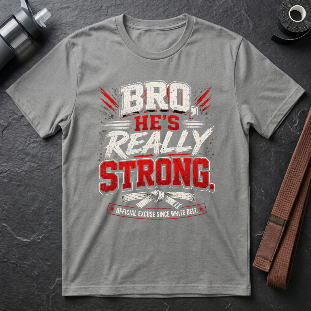Bro He’s Really Strong T-Shirt
