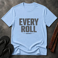 Every Roll Matters T-Shirt