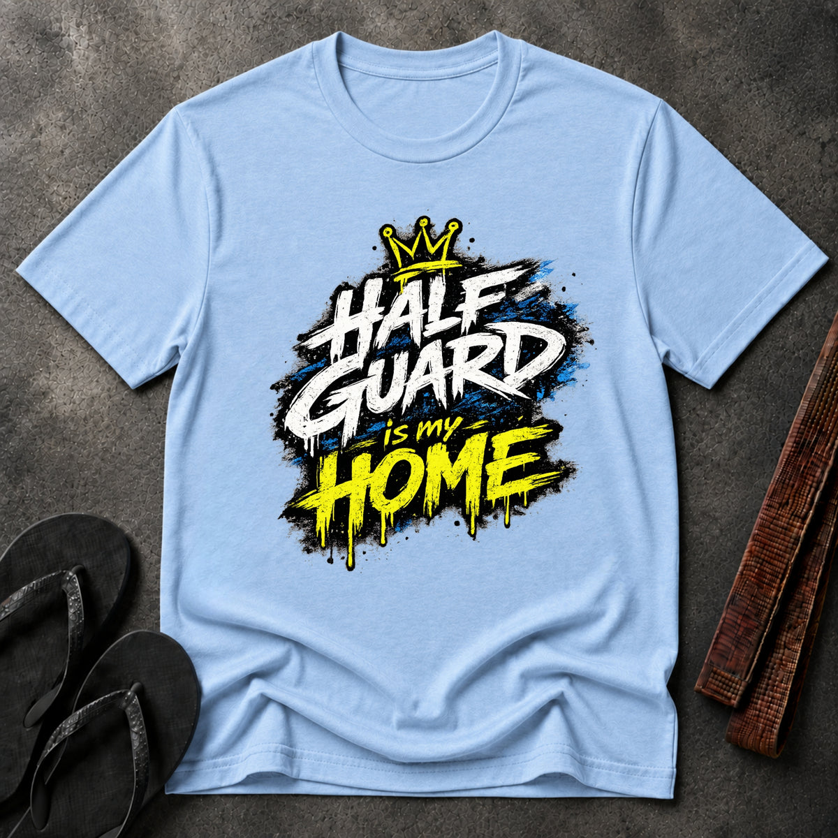 Half Guard Is My Home T-Shirt