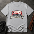 Choke Responsibly T-Shirt