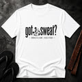 Got Sweat? Brazilian Jiu-Jitsu T-Shirt